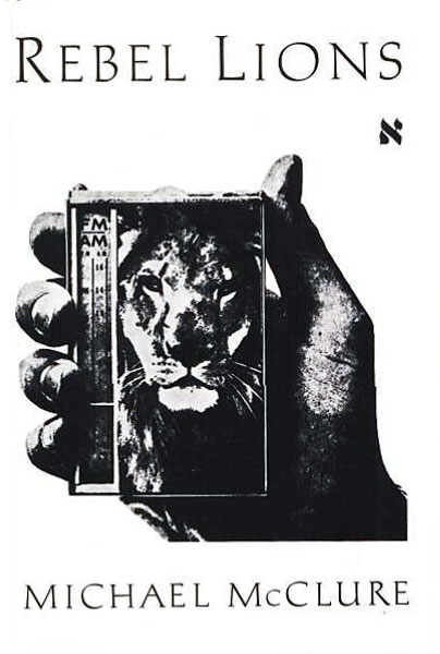Rebel Lions by Michael McClure